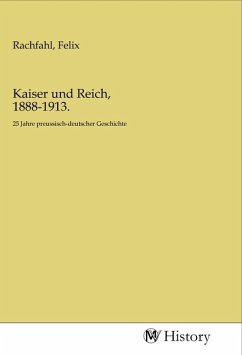 Kaiser und Reich, 1888-1913.