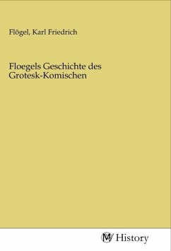 Floegels Geschichte des Grotesk-Komischen