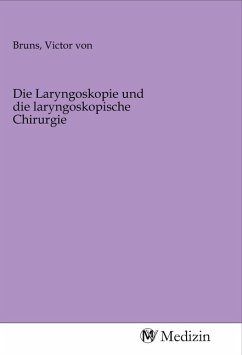 Die Laryngoskopie und die laryngoskopische Chirurgie Cover Die Laryngoskopie und die laryngoskopische Chirurgie