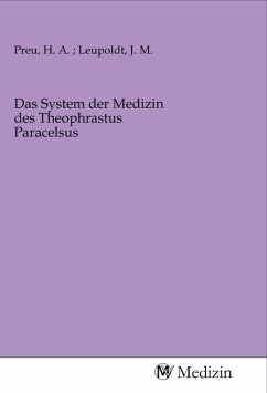 Das System der Medizin des Theophrastus Paracelsus