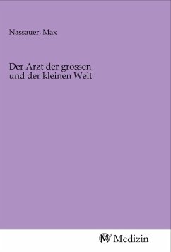 Der Arzt der grossen und der kleinen Welt