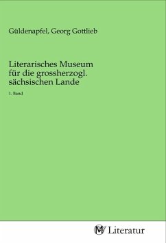 Literarisches Museum für die grossherzogl. sächsischen Lande