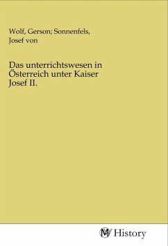 Das unterrichtswesen in Österreich unter Kaiser Josef II.