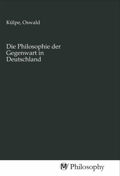 Die Philosophie der Gegenwart in Deutschland