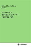 Morgenröte im Ausgang, Von den drei Prinzipien, Vom dreifachen Leben