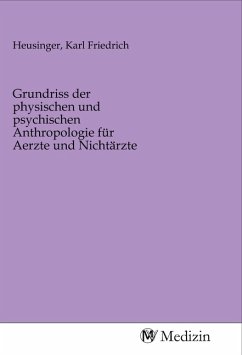 Grundriss der physischen und psychischen Anthropologie für Aerzte und Nichtärzte