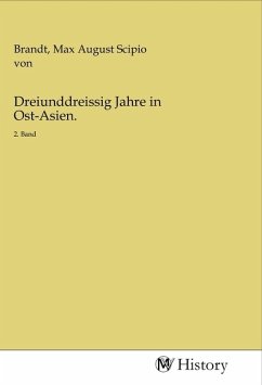 Dreiunddreissig Jahre in Ost-Asien.