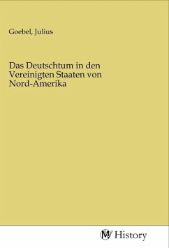 Das Deutschtum in den Vereinigten Staaten von Nord-Amerika