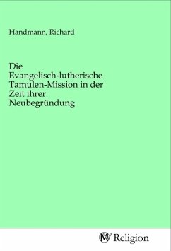 Die Evangelisch-lutherische Tamulen-Mission in der Zeit ihrer Neubegründung