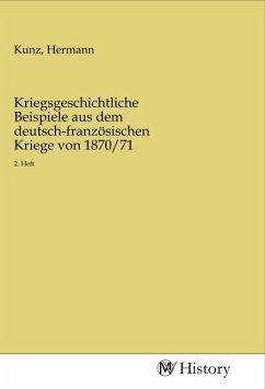 Kriegsgeschichtliche Beispiele aus dem deutsch-französischen Kriege von 1870/71