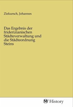 Cover Das Ergebnis der friderizianischen Städteverwaltung und die Städteordnung Steins
