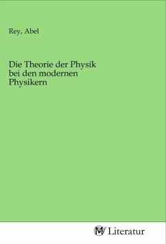 Die Theorie der Physik bei den modernen Physikern