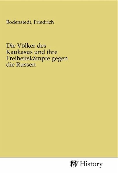 Die Völker des Kaukasus und ihre Freiheitskämpfe gegen die Russen