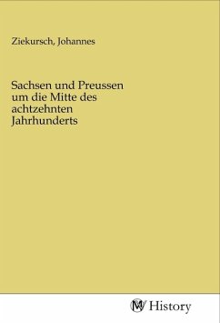 Sachsen und Preussen um die Mitte des achtzehnten Jahrhunderts - Herausgegeben:Ziekursch, Johannes