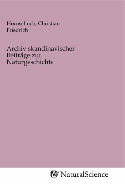 Archiv skandinavischer Beiträge zur Naturgeschichte Archiv skandinavischer Beiträge zur Naturgeschichte