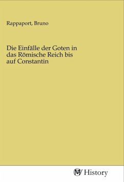 Die Einfälle der Goten in das Römische Reich bis auf Constantin