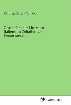 Geschichte der Litteratur Italiens im Zeitalter der Renaissance.