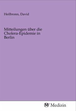 Mitteilungen über die Cholera-Epidemie in Berlin