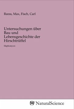 Untersuchungen über Bau und Lebensgeschichte der Hirschtrüffel