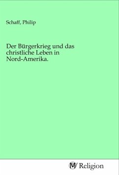 Der Bürgerkrieg und das christliche Leben in Nord-Amerika.