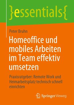 Homeoffice und mobiles Arbeiten im Team effektiv umsetzen - Bruhn, Peter