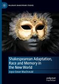 Shakespearean Adaptation, Race and Memory in the New World