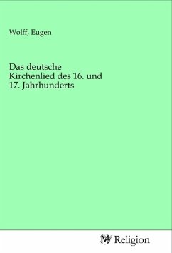 Das deutsche Kirchenlied des 16. und 17. Jahrhunderts