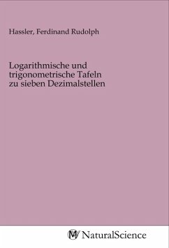 Logarithmische und trigonometrische Tafeln zu sieben Dezimalstellen