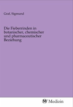 Die Fieberrinden in botanischer, chemischer und pharmaceutischer Beziehung