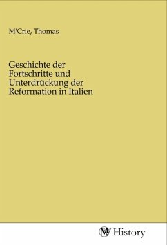 Geschichte der Fortschritte und Unterdrückung der Reformation in Italien