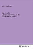 Die kranke Darmschleimhaut in der asiatischen Cholera