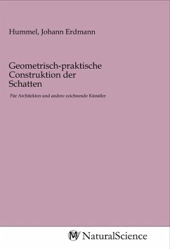 Geometrisch-praktische Construktion der Schatten