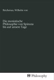 Die monistische Philosophie von Spinoza bis auf unsere Tage