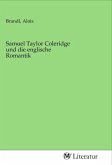 Samuel Taylor Coleridge und die englische Romantik Samuel Taylor Coleridge und die englische Romantik