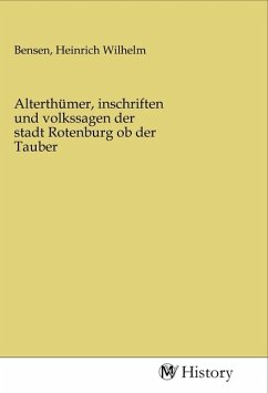 Alterthümer, inschriften und volkssagen der stadt Rotenburg ob der Tauber