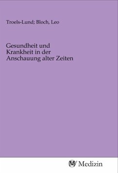 Gesundheit und Krankheit in der Anschauung alter Zeiten