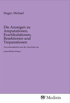 Die Anzeigen zu Amputationen, Exartikulationen, Resektionen und Trepanationen