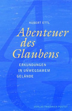 Abenteuer des Glaubens - Ettl, Hubert