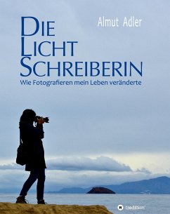 Die Lichtschreiberin - Adler, Almut