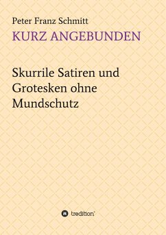 Kurz angebunden - Schmitt, Peter Franz