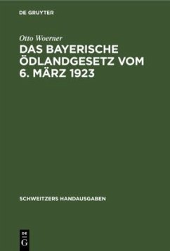 Das bayerische Ödlandgesetz vom 6. März 1923 - Woerner, Otto