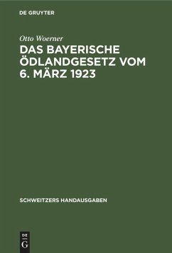 Das bayerische Ödlandgesetz vom 6. März 1923 - Woerner, Otto