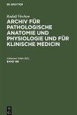 Rudolf Virchow: Archiv für pathologische Anatomie und Physiologie und für klinische Medicin. Band 188