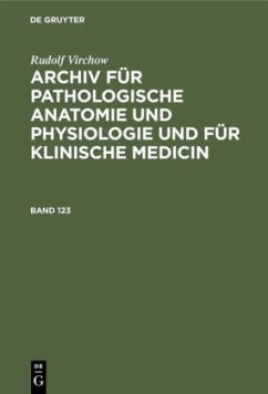 Rudolf Virchow: Archiv für pathologische Anatomie und Physiologie und für klinische Medicin. Band 123 - Virchow, Rudolf