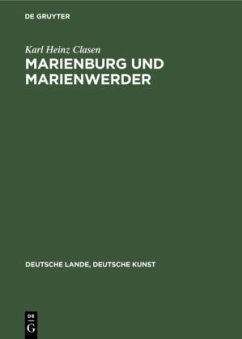 Marienburg und Marienwerder - Clasen, Karl Heinz