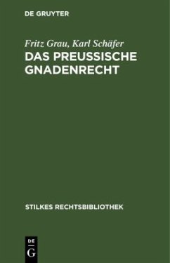 Das Preußische Gnadenrecht - Grau, Fritz;Schäfer, Karl
