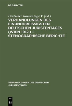 Cover Verhandlungen des Einunddreißigsten Deutschen Juristentages (Wien 1912.) - Stenographische Berichte