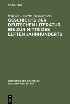 Geschichte der deutschen Literatur bis zur Mitte des elften Jahrhunderts - Unwerth, Wolf von;Siebs, Theodor