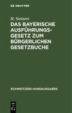 Das Bayerische Ausführungsgesetz zum Bürgerlichen Gesetzbuche