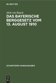 Das Bayerische Berggesetz vom 13. August 1910